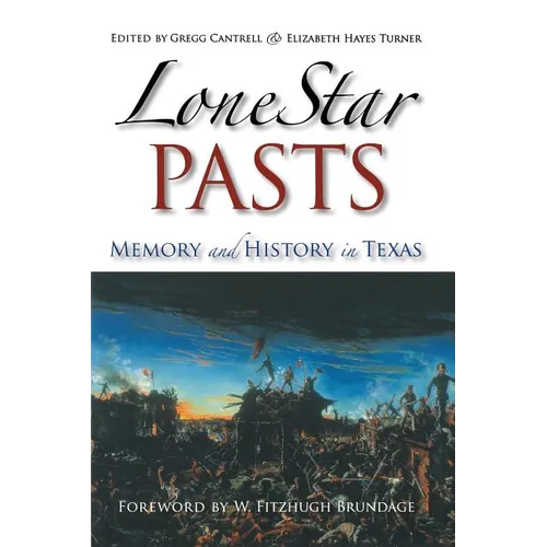 Lone Star Pasts: Memory and History in Texas - Paperback