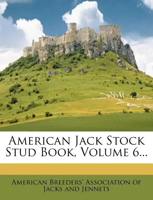 American Jack Stock Stud Book, Volume 6... - Paperback