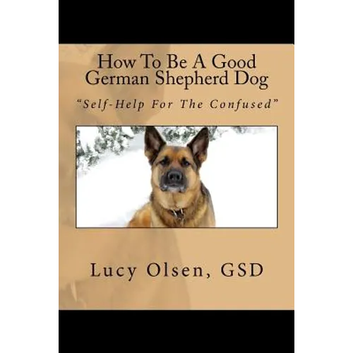 How To Be A Good German Shepherd Dog: 