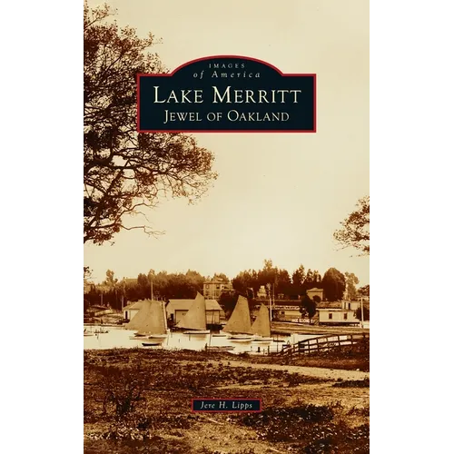 Lake Merritt: Jewel of Oakland - Hardcover