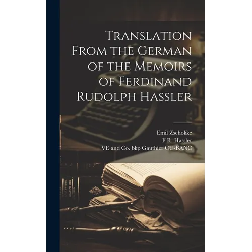 Translation From the German of the Memoirs of Ferdinand Rudolph Hassler - Hardcover