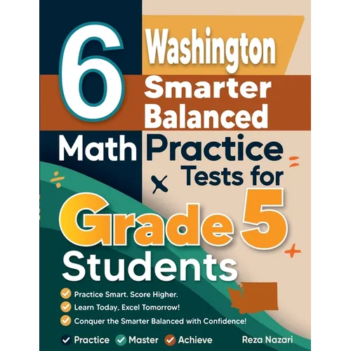 6 Washington Smarter Balanced Grade 5 Math Practice Tests: A Complete Guide to Building Math Mastery and Excelling on the Washington Smarter Balanced - Paperback
