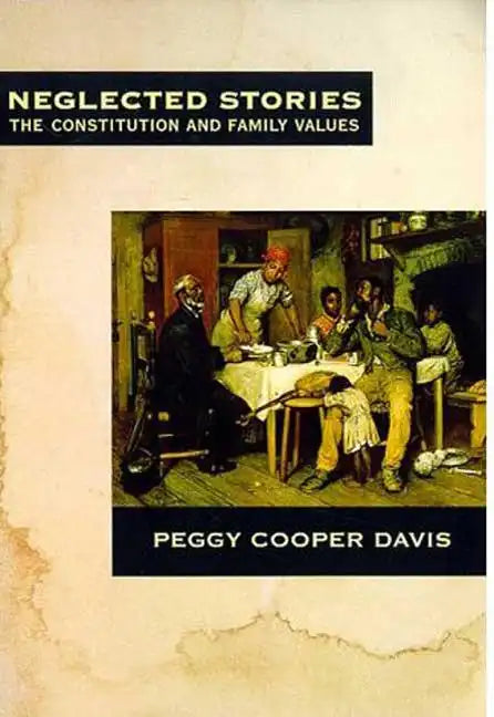 Neglected Stories: The Constitution and Family Values - Paperback