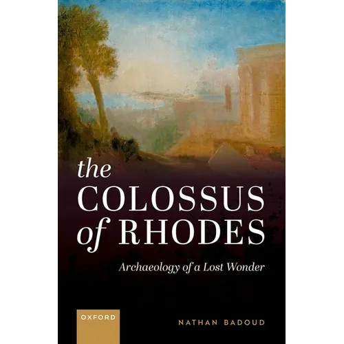 The Colossus of Rhodes: Archaeology of a Lost Wonder - Hardcover