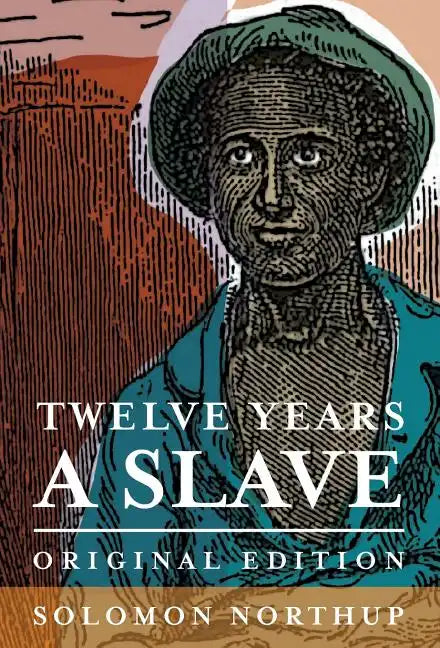 Twelve Years a Slave: Original Edition - Hardcover