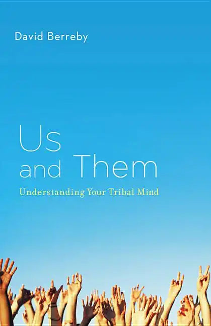 Us and Them: Understanding Your Tribal Mind - Hardcover