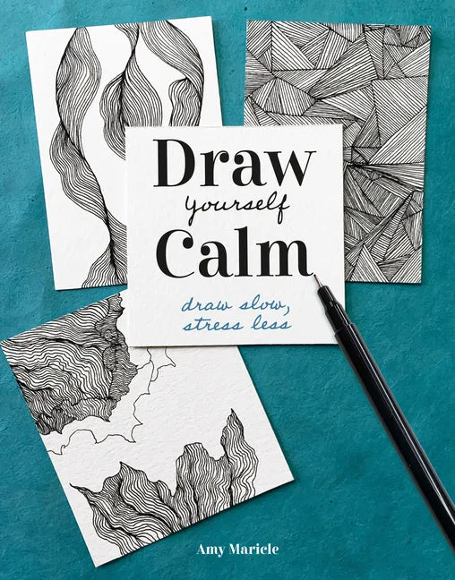 Draw Yourself Calm: Draw Slow, Stress Less - Paperback