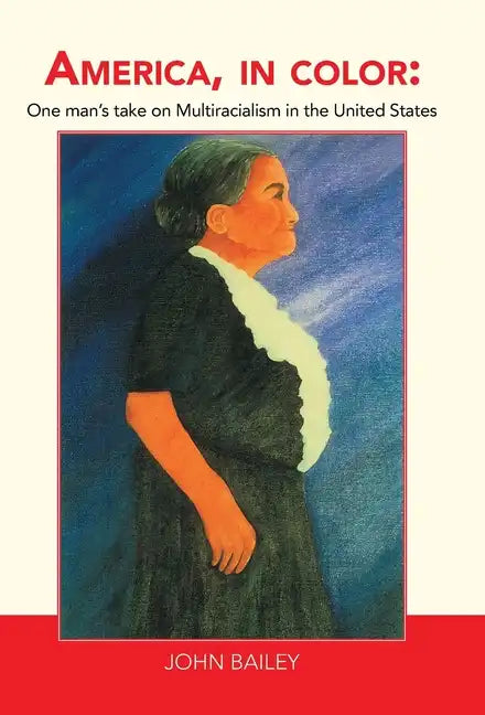 America, in Color: One Man's Take on Multiracialism in the United States - Hardcover