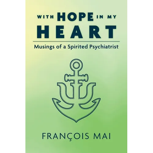 With Hope in My Heart: Musings of a Spirited Psychiatrist - Paperback