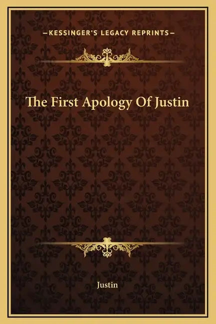 The First Apology of Justin - Hardcover