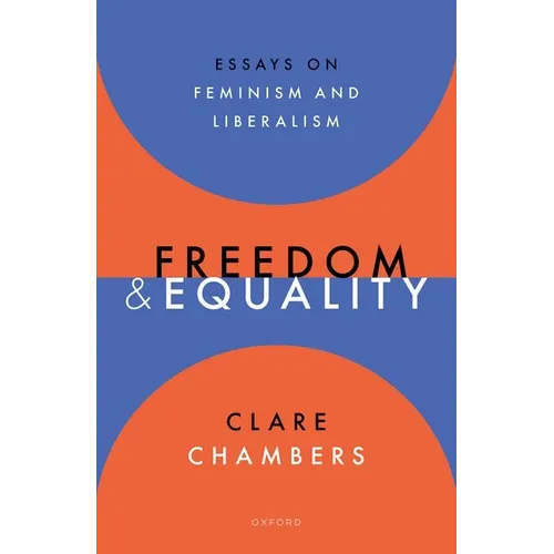 Freedom and Equality: Essays on Liberalism and Feminism - Hardcover