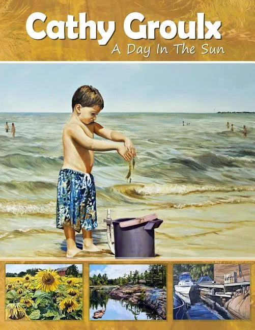 Cathy Groulx: A Day in the Sun - Paperback