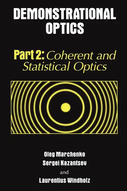Demonstrational Optics: Part 2, Coherent and Statistical Optics - Paperback