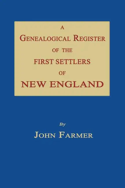 A Genealogical Register of the First Settlers of New England - Paperback