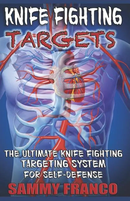 Knife Fighting Targets: The Ultimate Knife Fighting Targeting System for Self-Defense - Paperback