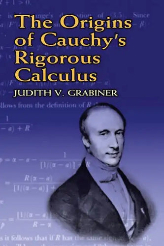 The Origins of Cauchy's Rigorous Calculus - Paperback