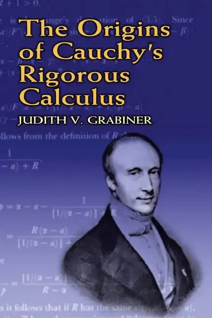 The Origins of Cauchy's Rigorous Calculus - Paperback
