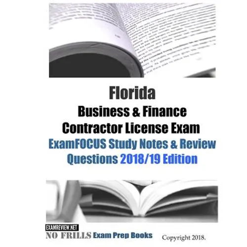 Florida Business & Finance Contractor License Exam ExamFOCUS Study Notes & Review Questions - Paperback