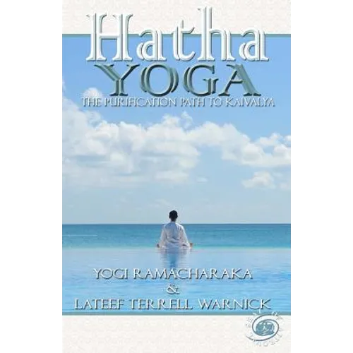 Hatha Yoga: The Purification Path to Kaivalya - Paperback