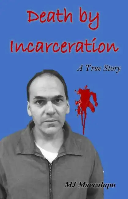 Death by Incarceration: A True Story - Paperback