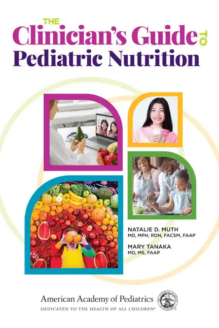 The Clinician's Guide to Pediatric Nutrition - Paperback