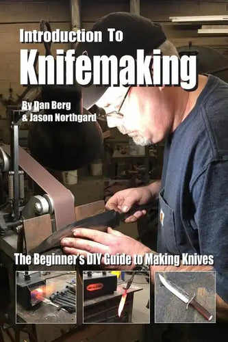 Introduction to Knifemaking: The Beginner's DIY Guide to Making Knives - Paperback