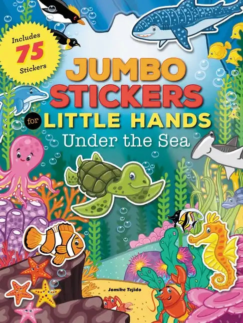 Jumbo Stickers for Little Hands: Under the Sea: Includes 75 Stickers - Paperback