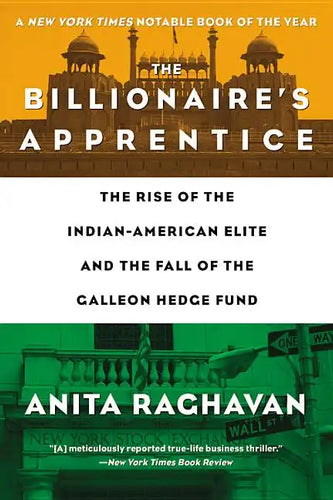 The Billionaire's Apprentice: The Rise of the Indian-American Elite and the Fall of the Galleon Hedge Fund - Paperback