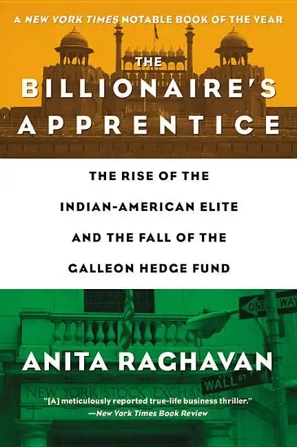 The Billionaire's Apprentice: The Rise of the Indian-American Elite and the Fall of the Galleon Hedge Fund - Paperback