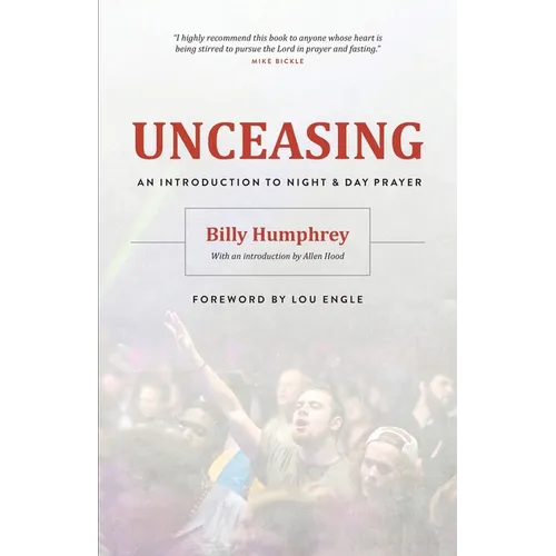 Unceasing: An Introduction to Night and Day Prayer - Paperback