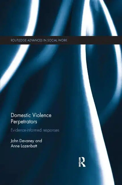 Domestic Violence Perpetrators: Evidence-Informed Responses - Paperback
