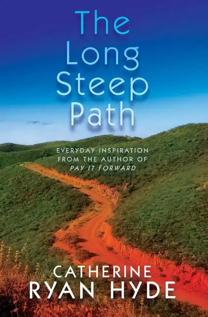 The Long Steep Path: Everyday Inspiration from the Author of Pay It Forward - Paperback