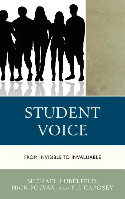 Student Voice: From Invisible to Invaluable - Paperback