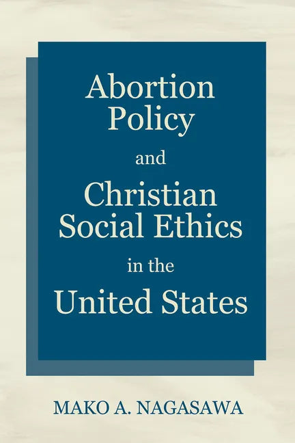 Abortion Policy and Christian Social Ethics in the United States - Hardcover
