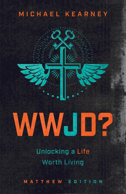 WWJD: Unlocking a Life Worth Living - Paperback