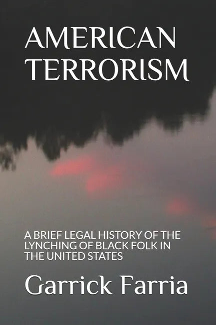 American Terrorism: A Brief Legal History of the Lynching of Black Folk in the United States - Paperback