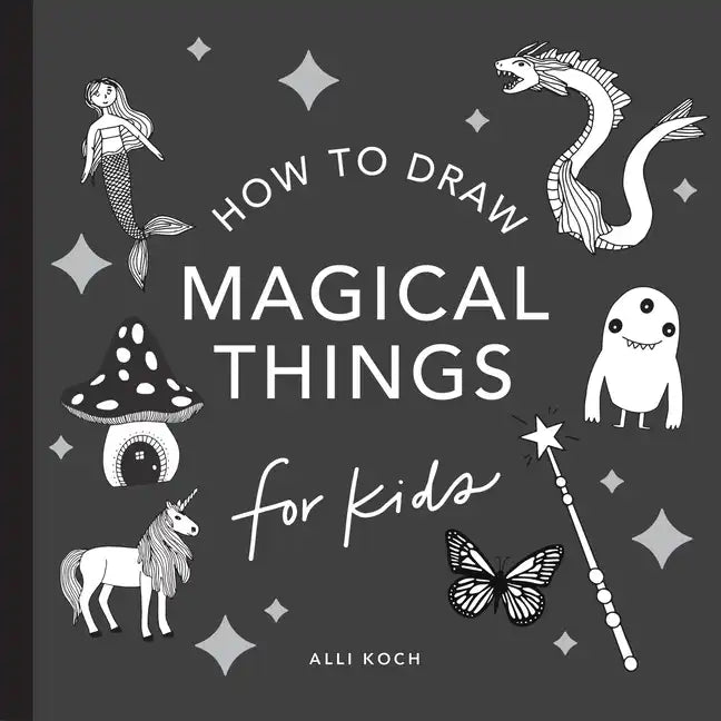 Magical Things: How to Draw Books for Kids with Unicorns, Dragons, Mermaids, and More - Paperback