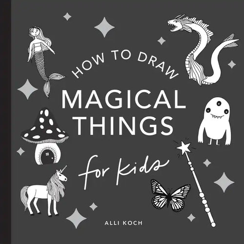 Magical Things: How to Draw Books for Kids with Unicorns, Dragons, Mermaids, and More - Paperback