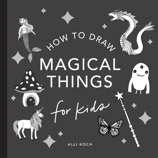 Magical Things: How to Draw Books for Kids with Unicorns, Dragons, Mermaids, and More - Paperback