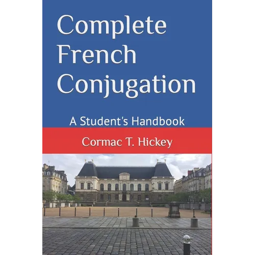Complete French Conjugation: A Student's Handbook - Paperback