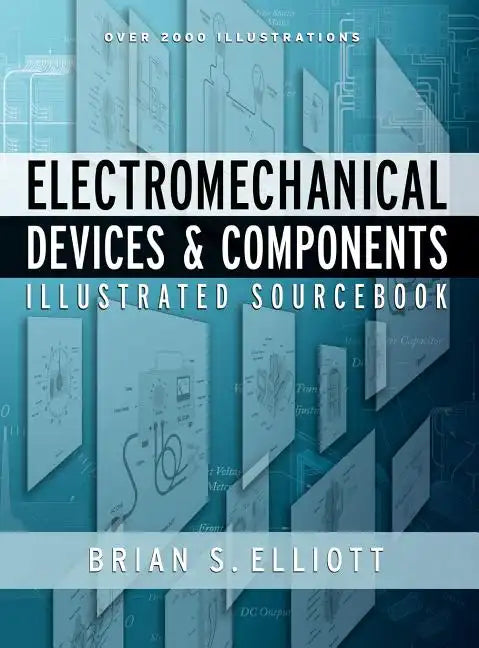 Electromechanical Devices & Components Illustrated Sourcebook - Hardcover