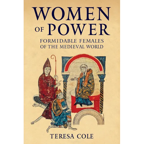 Women of Power: Formidable Females of the Medieval World - Hardcover