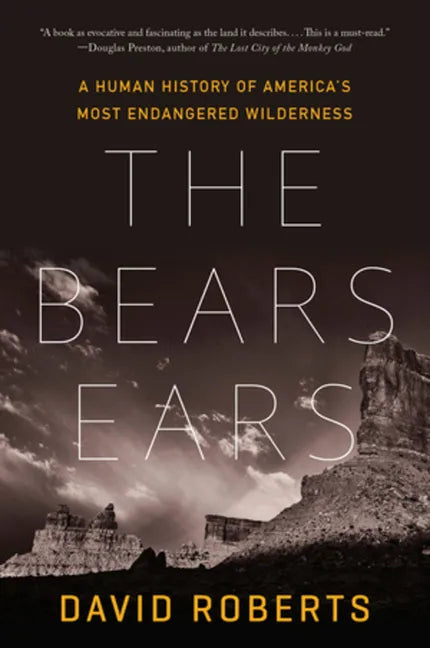 The Bears Ears: A Human History of America's Most Endangered Wilderness - Paperback