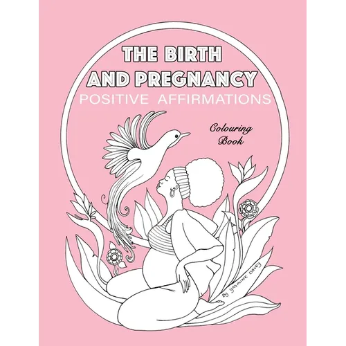 BIRTH AND PREGNANCY POSITIVE AFFIRMATIONS colouring book: colouring book - Paperback