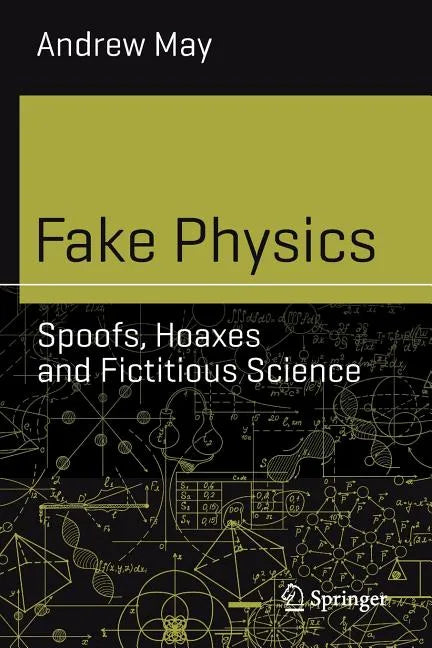 Fake Physics: Spoofs, Hoaxes and Fictitious Science - Paperback