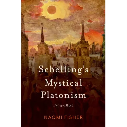 Schelling's Mystical Platonism: 1792-1802 - Hardcover