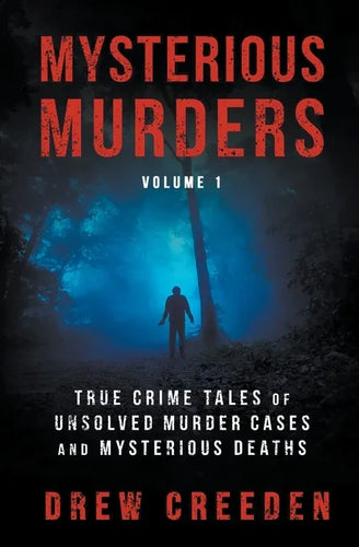 Mysterious Murders: True Crime Tales of Unsolved Murder Cases and Mysterious Deaths - Paperback