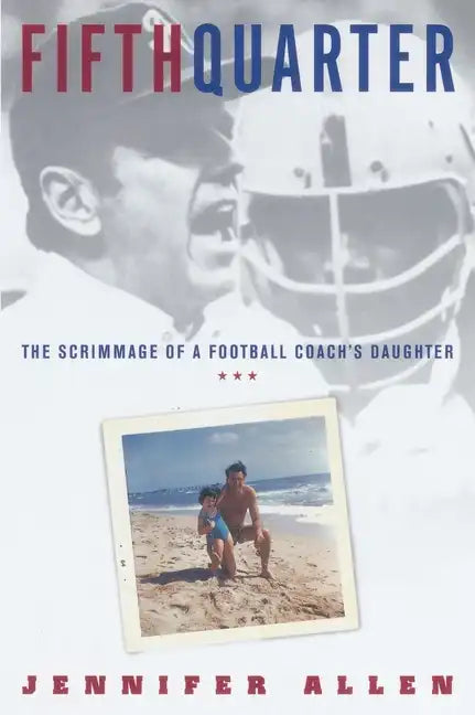 Fifth Quarter: The Scrimmage of a Football Coach's Daughter - Paperback