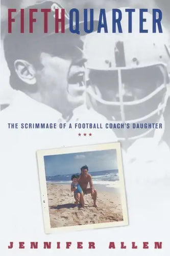 Fifth Quarter: The Scrimmage of a Football Coach's Daughter - Paperback