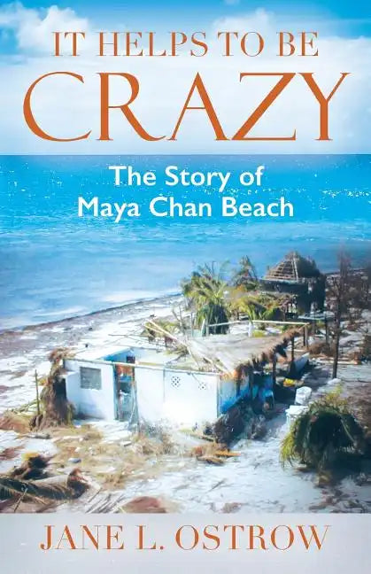 It Helps to be Crazy: The Story of Maya Chan Beach - Paperback